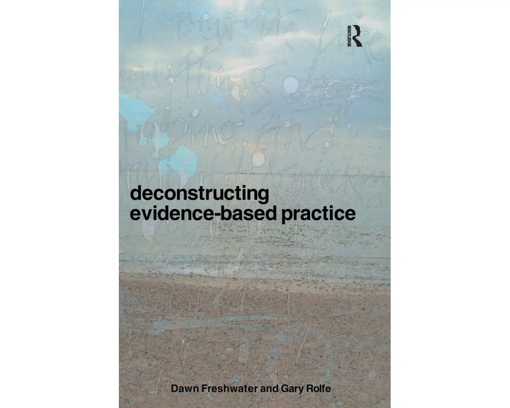 Deconstructing Evidence-Based Practice