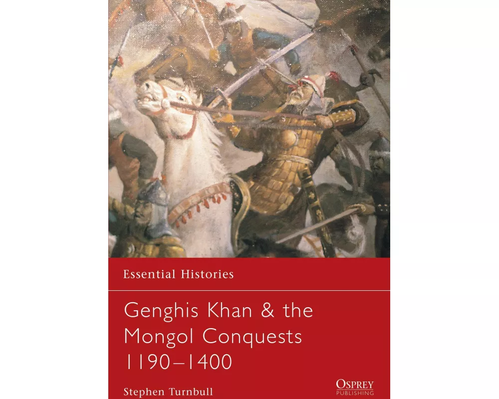 Genghis Khan & the Mongol Conquests 1190–1400