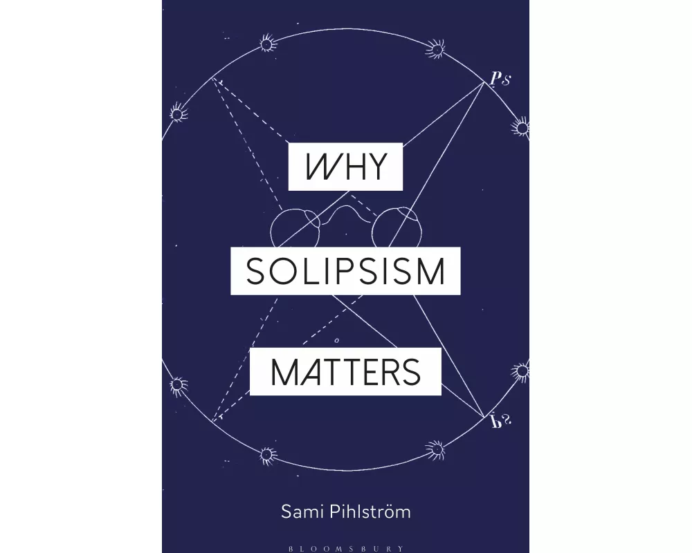 Why Solipsism Matters