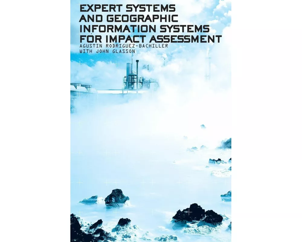 Expert Systems and Geographic Information Systems for Impact Assessment