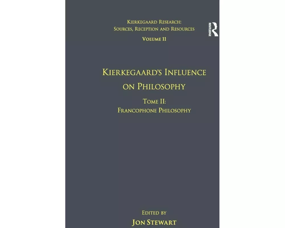 Volume 11, Tome II: Kierkegaard's Influence on Philosophy