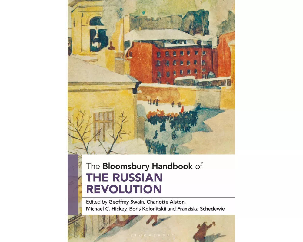 The Bloomsbury Handbook of the Russian Revolution