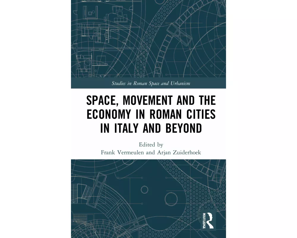 Space, Movement and the Economy in Roman Cities in Italy and Beyond