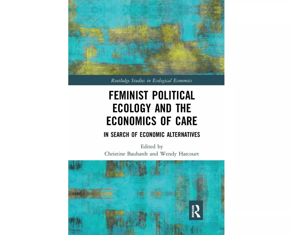 Feminist Political Ecology and the Economics of Care