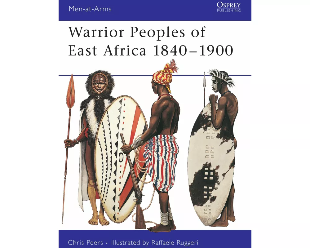 Warrior Peoples of East Africa 1840–1900