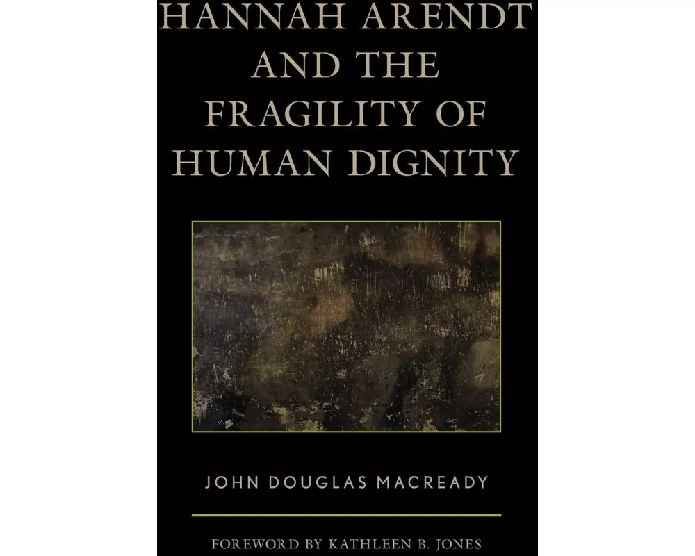Hannah Arendt and the Fragility of Human Dignity