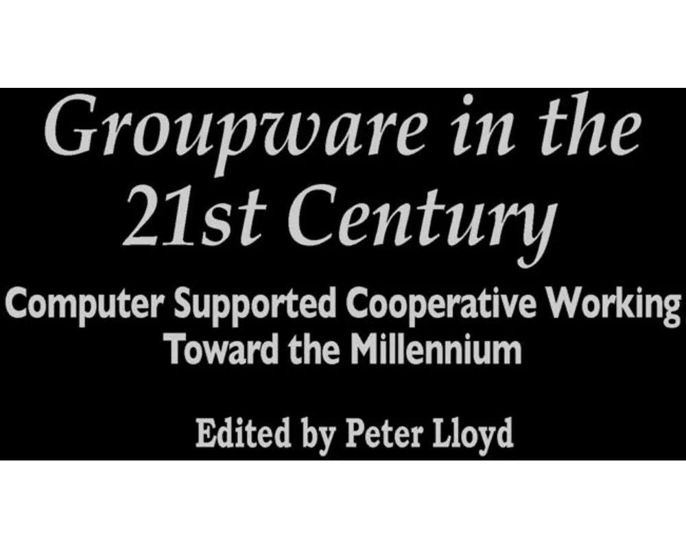 Groupware in the 21st Century