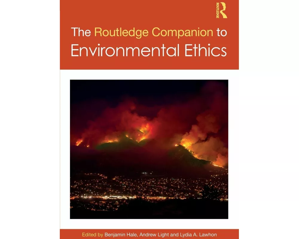 The Routledge Companion to Environmental Ethics