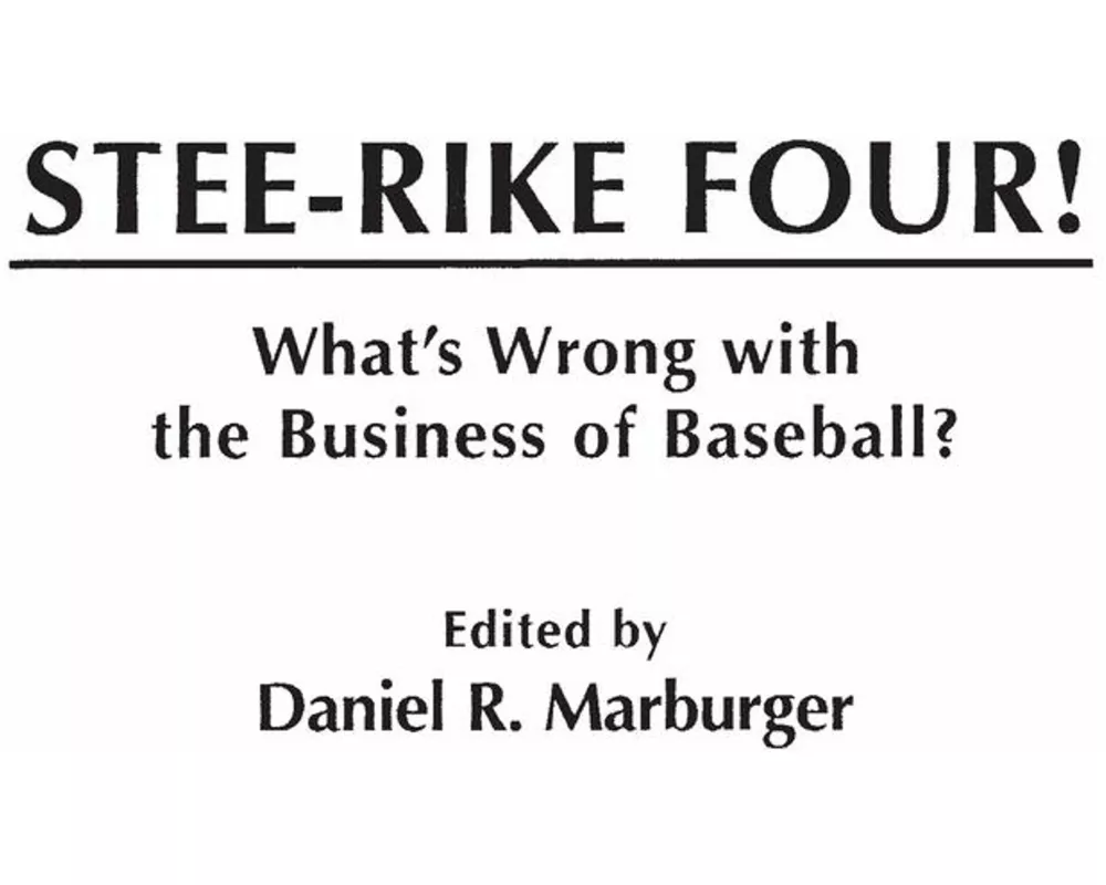 Stee-Rike Four! What's Wrong with the Business of Baseball?