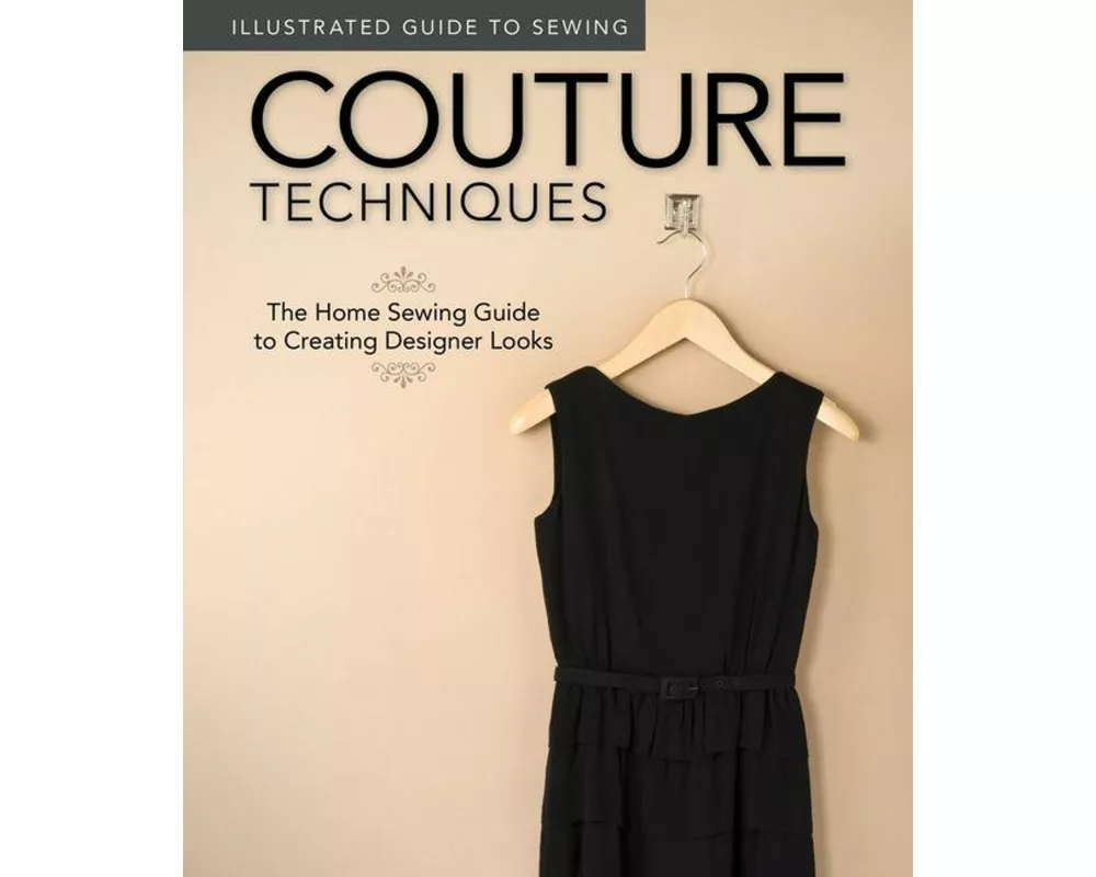Illustrated Guide to Sewing: Couture Techniques