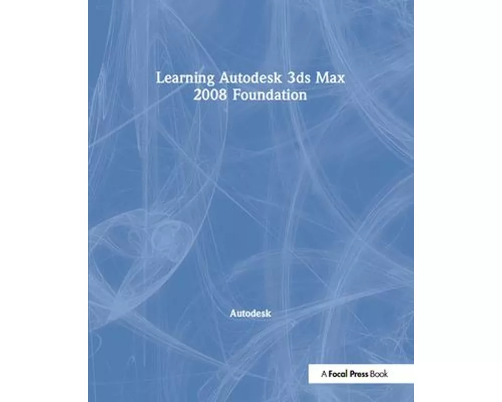 Learning Autodesk 3ds Max 2008 Foundation