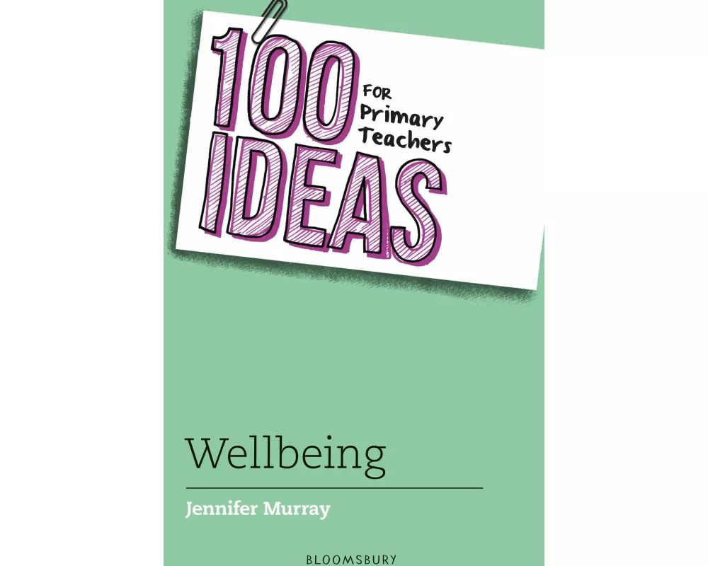100 Ideas for Primary Teachers: Wellbeing