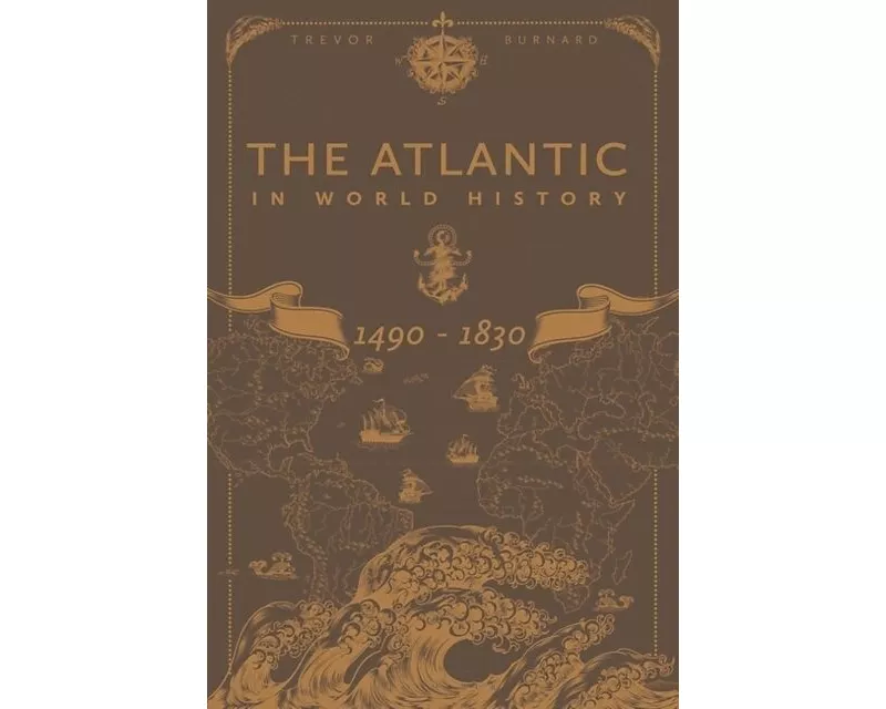 The Atlantic in World History, 1490-1830