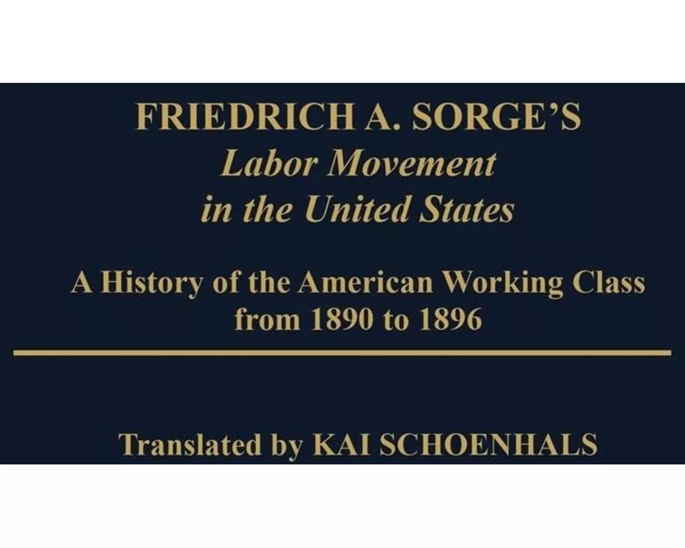 Friedrich A. Sorge's Labor Movement in the United States