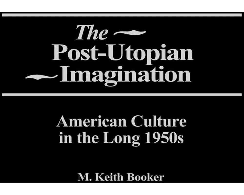 The Post-Utopian Imagination