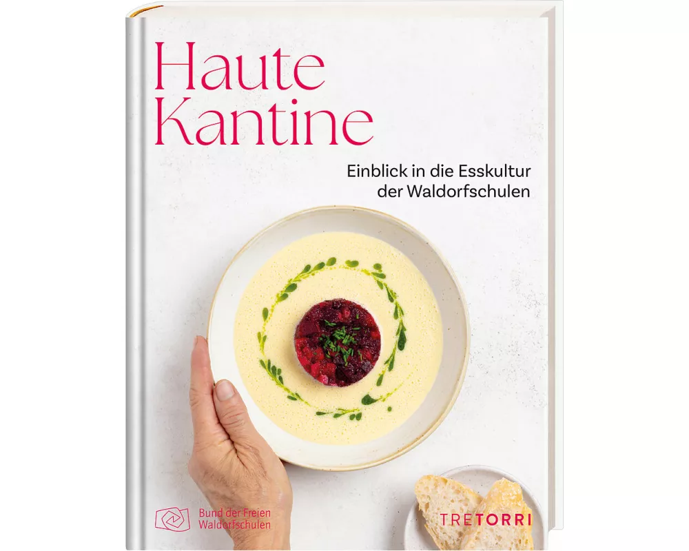 Haute Kantine - Einblick in die Esskultur der Waldorfschulen