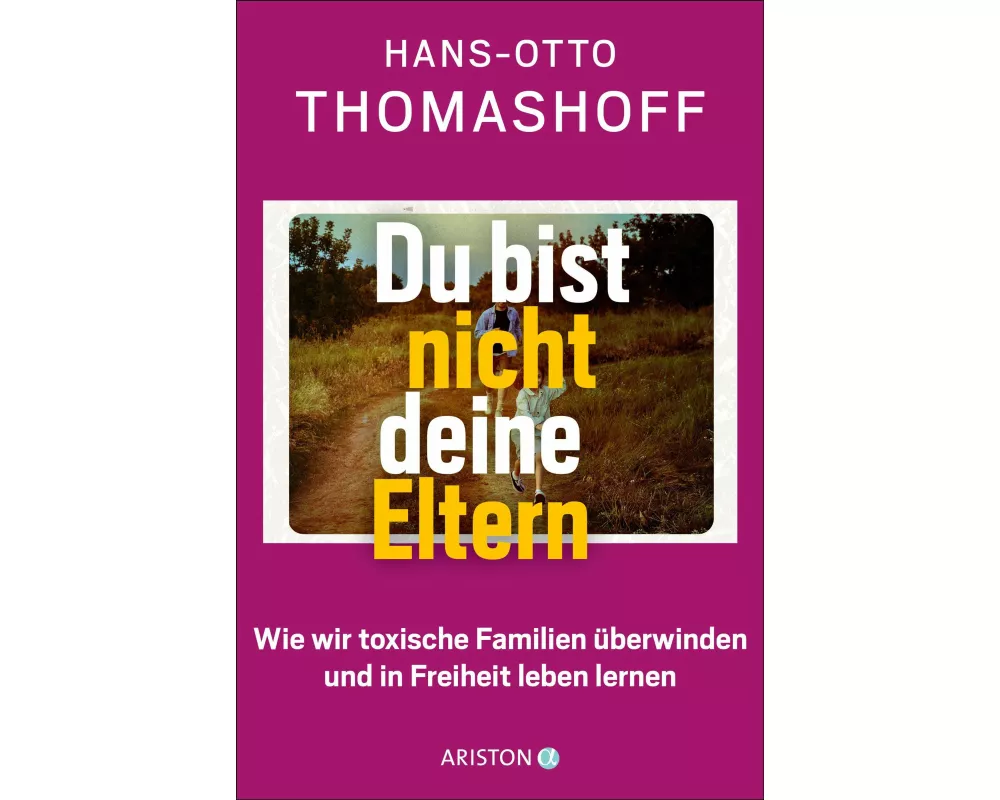 Du bist nicht deine Eltern