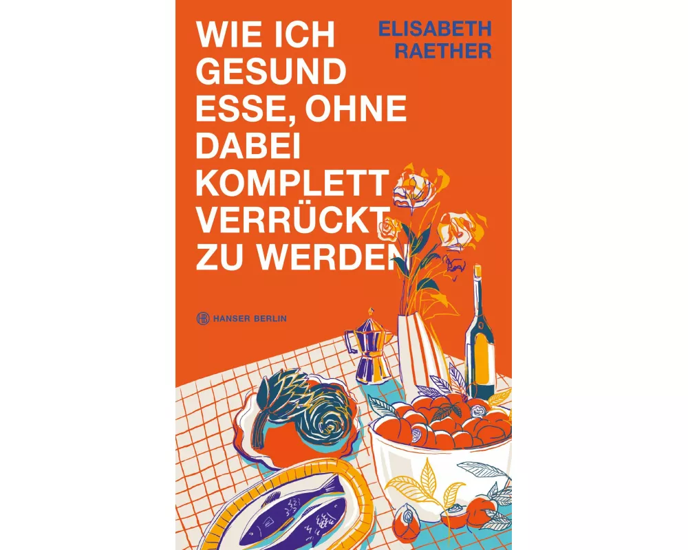 Wie ich gesund esse, ohne dabei komplett verrückt zu werden