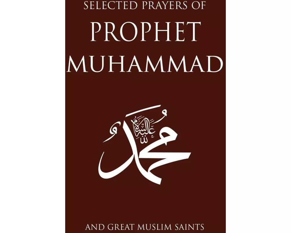 Selected Prayers of Prophet Muhammad