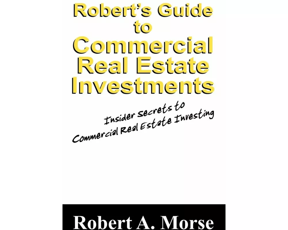 Robert's Guide to Commercial Real Estate Investments