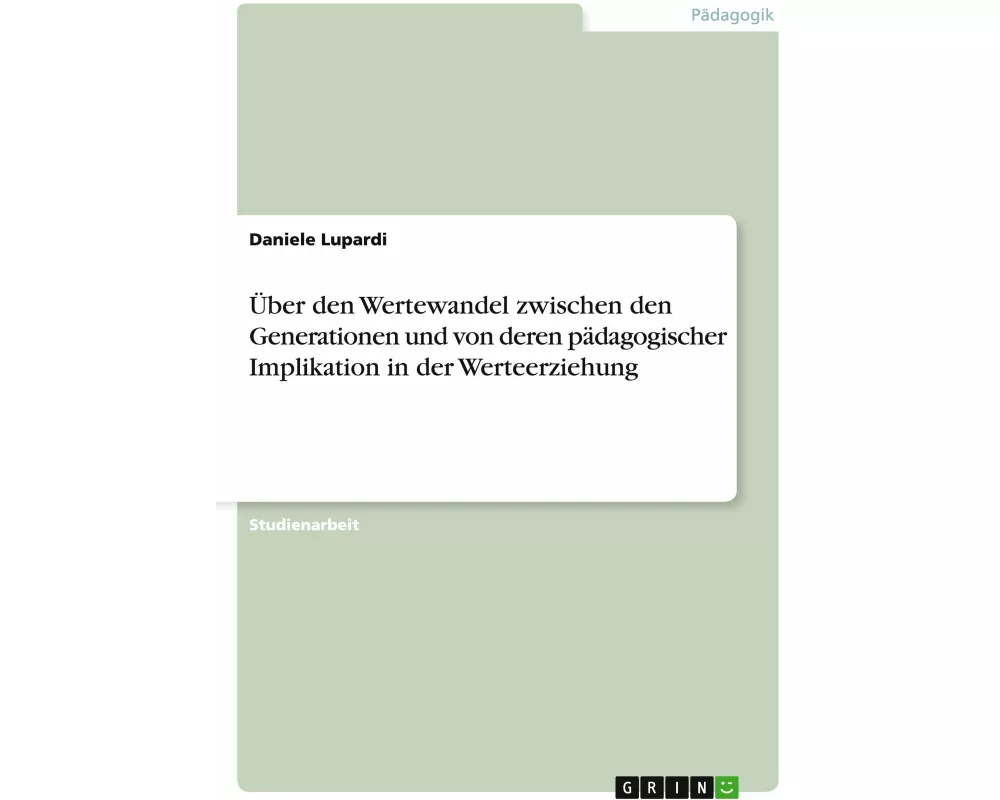 Über den Wertewandel zwischen den Generationen und von deren pädagogischer Implikation in der Werteerziehung