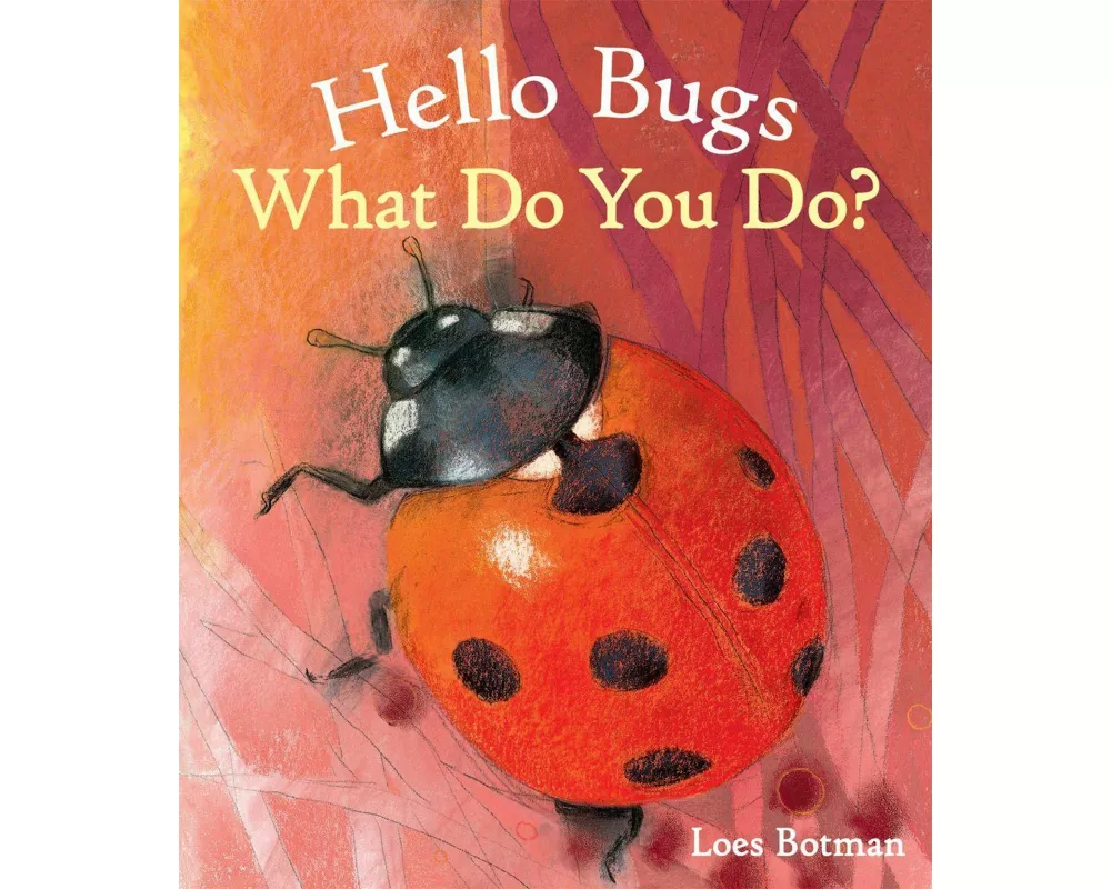 Hello Bugs, What Do You Do?