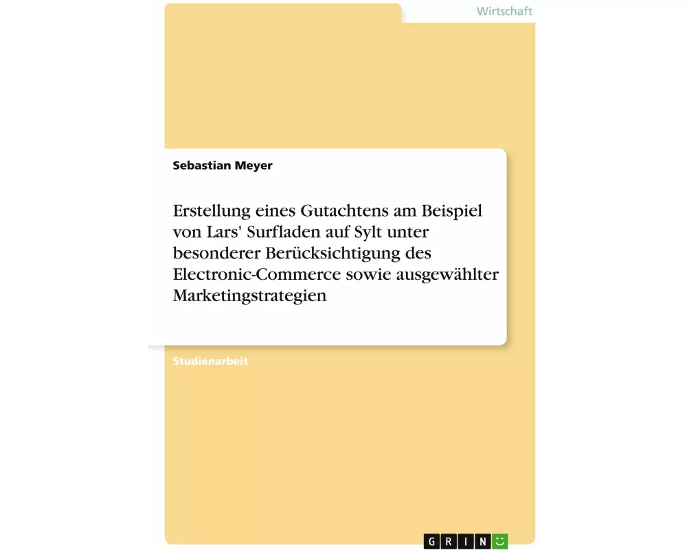 Erstellung eines Gutachtens am Beispiel von Lars' Surfladen auf Sylt unter besonderer Berücksichtigung des Electronic-Commerce sowie ausgewählter Mark