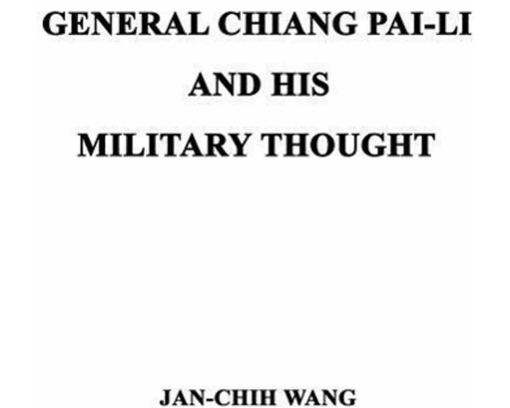 General Chiang Pai-Li and His Military Thought