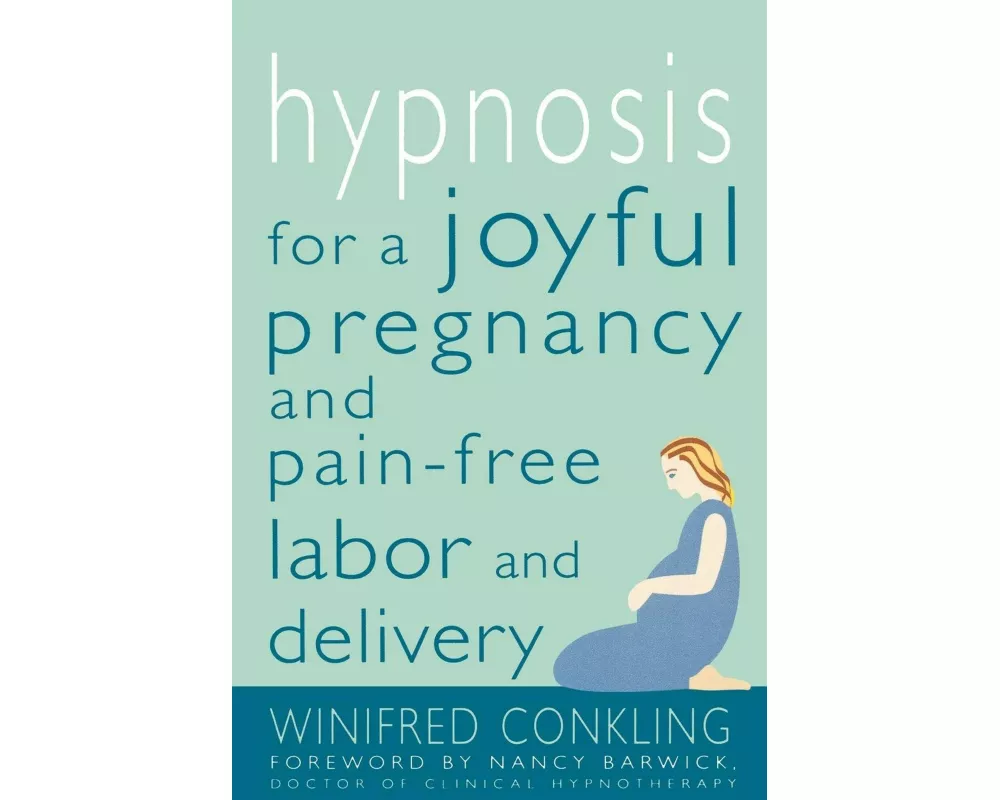 Hypnosis for a Joyful Pregnancy and Pain-Free Labor and Delivery