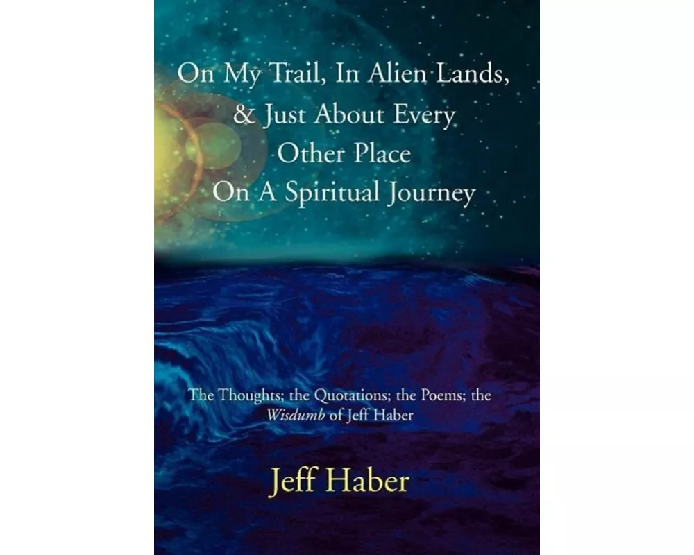 On My Trail, In Alien Lands, & Just About Every Other Place On A Spiritual Journey