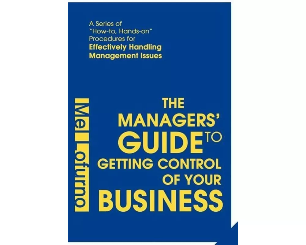 The Managers' Guide to Getting Control of Your Business