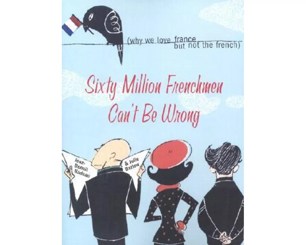 Sixty Million Frenchmen Can't Be Wrong