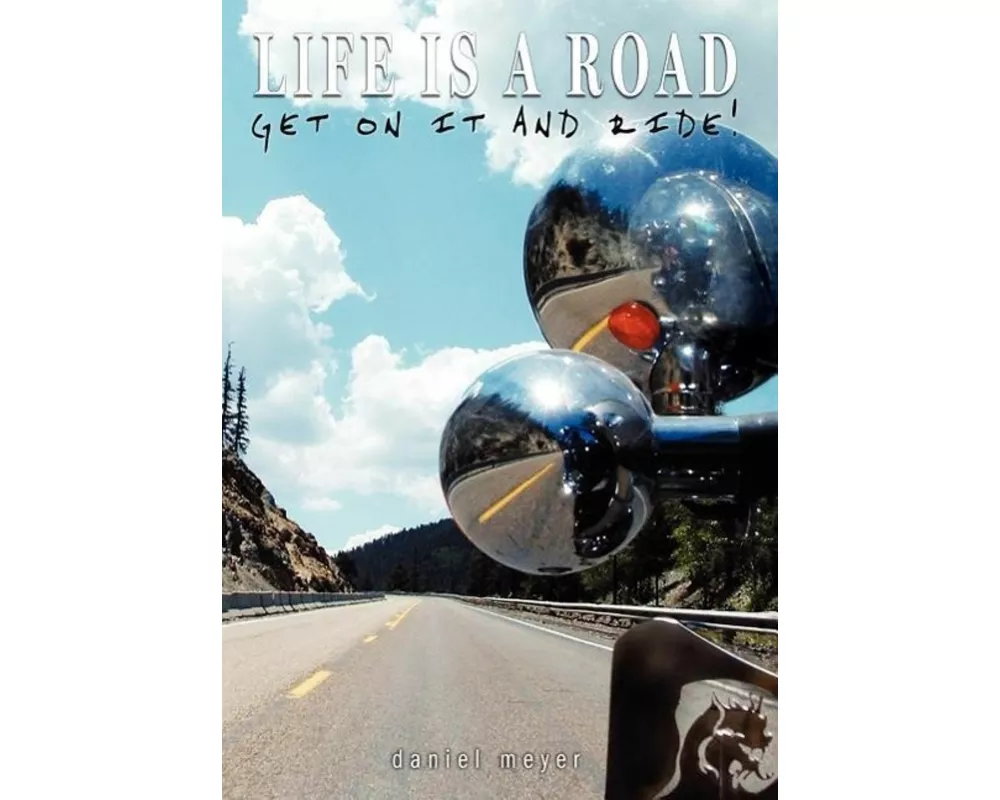 Life Is a Road, Get on It and Ride!
