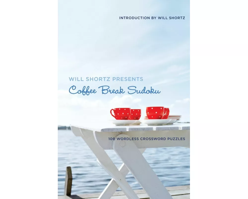Will Shortz Presents Coffee Break Sudoku
