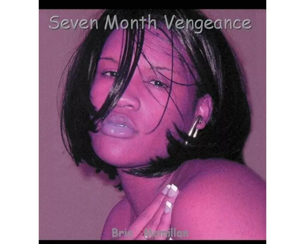 Seven Month Vengeance