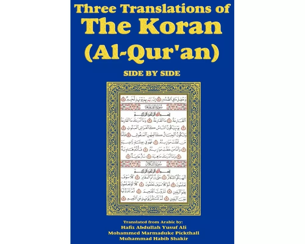 Three Translations of the Koran (Al-Qur'an)-Side-By-Side - Hafiz Ali