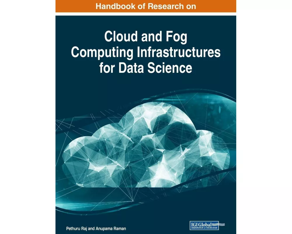 Handbook of Research on Cloud and Fog Computing Infrastructures for Data Science