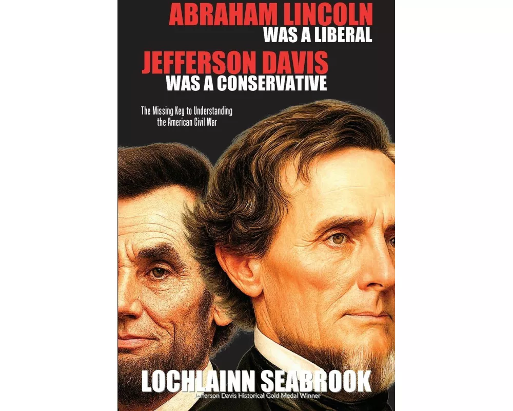Abraham Lincoln Was a Liberal, Jefferson Davis Was a Conservative
