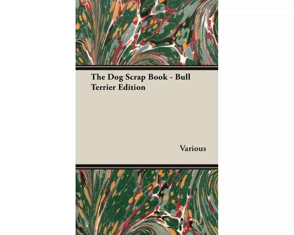 The Dog Scrap Book - Bull Terrier Edition