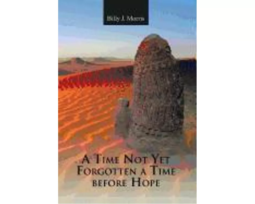 A Time Not Yet Forgotten a Time Before Hope