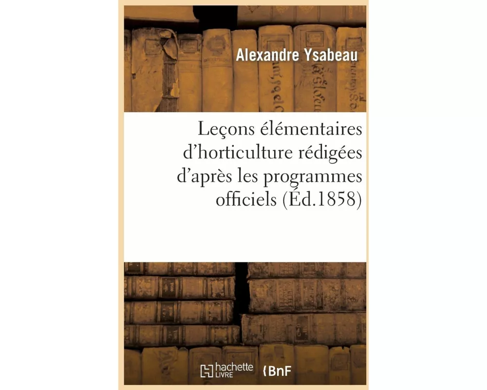Leçons Élémentaires d'Horticulture Programmes Officiels de l'Enseignement Primaire