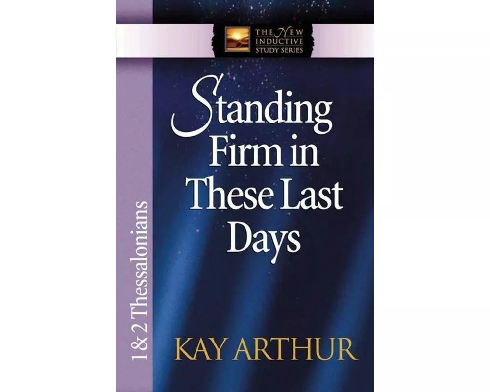 Standing Firm in These Last Days