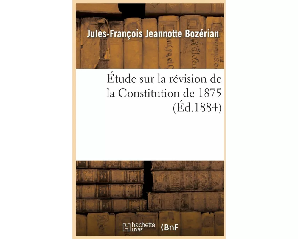 Étude Sur La Revision de la Constitution de 1875