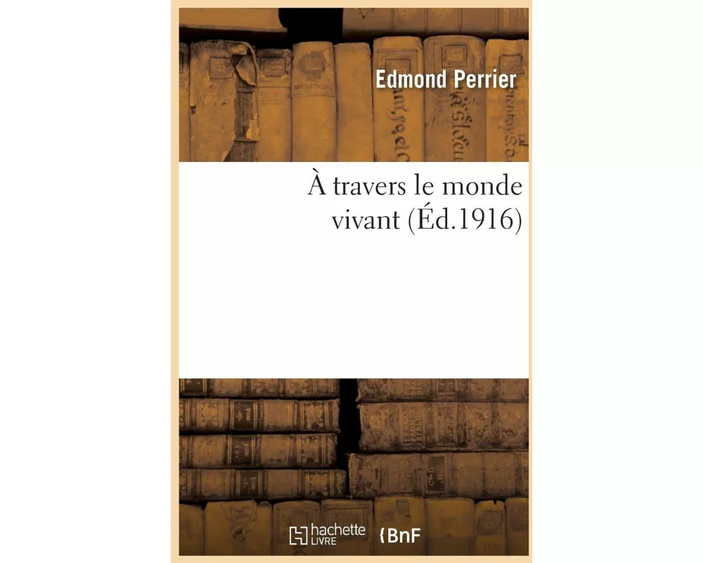 À travers le monde vivant