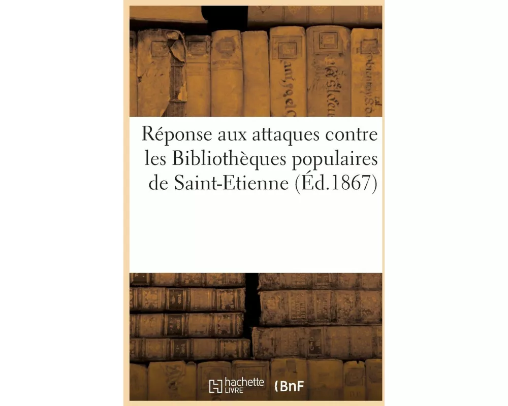 Réponse Aux Attaques Contre Les Bibliothèques Populaires de Saint-Etienne
