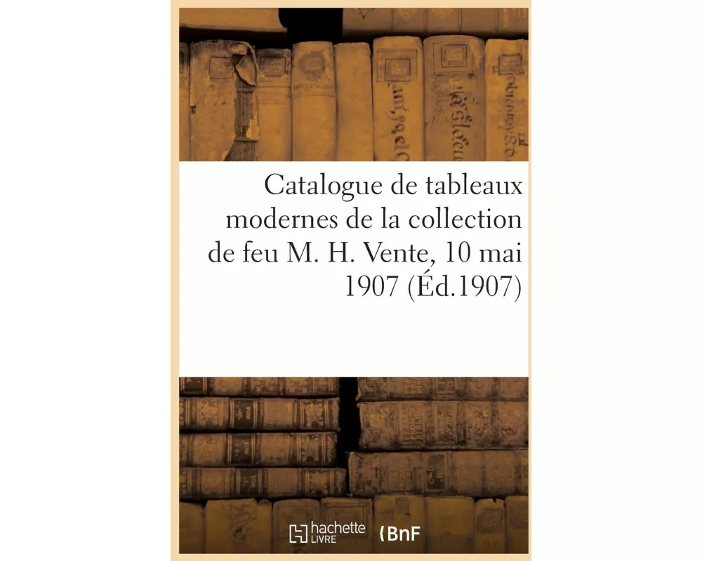 Catalogue Des Tableaux, Aquarelles Et Dessins, Objets d'Art Et d'Ameublement, Porcelaines de Chine