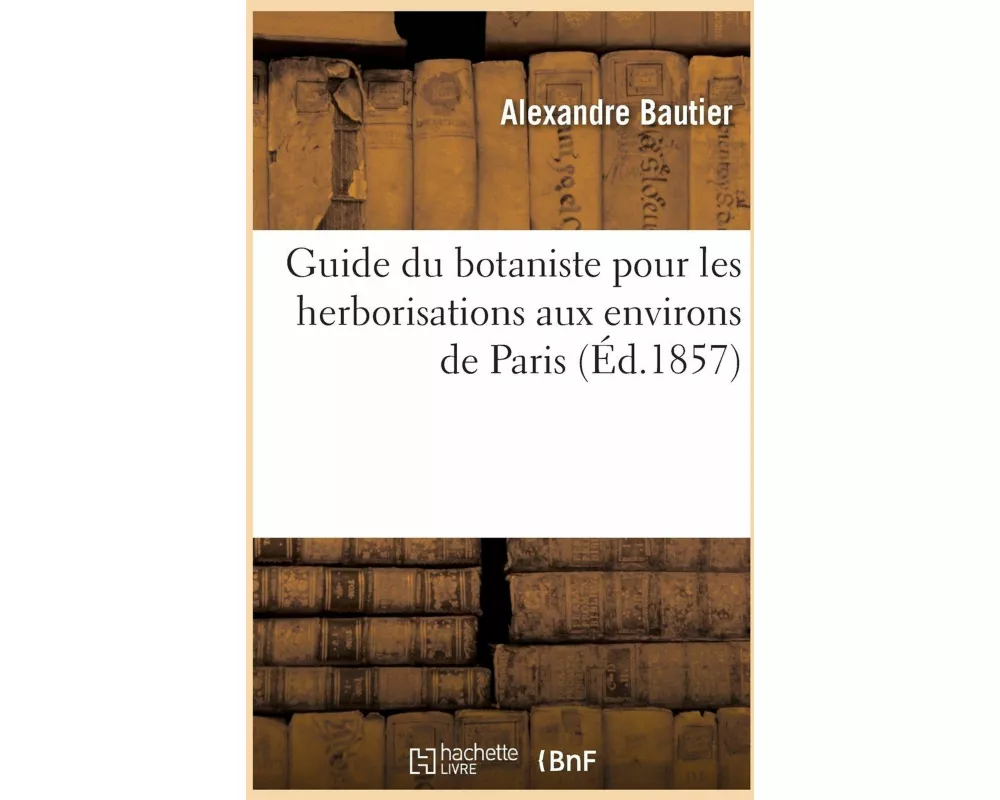 Guide du botaniste pour les herborisations aux environs de Paris