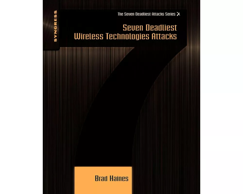 Seven Deadliest Wireless Technologies Attacks
