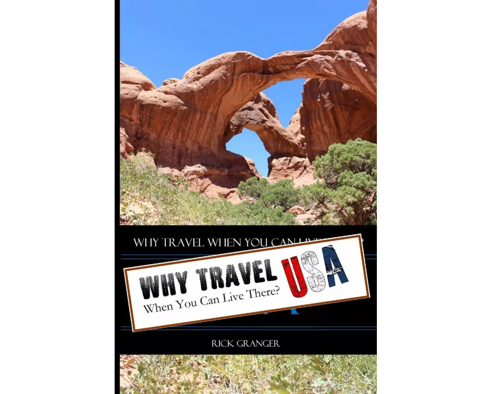 Why Travel When You Can Live There? USA