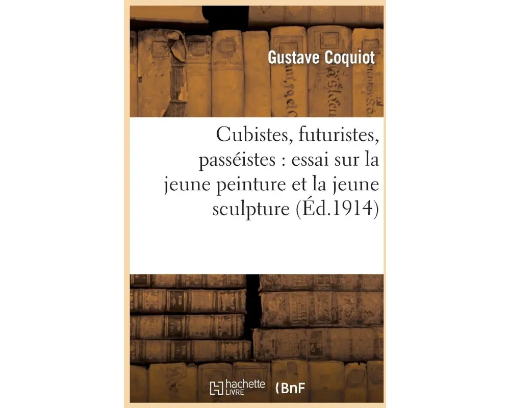 Cubistes, futuristes, passéistes